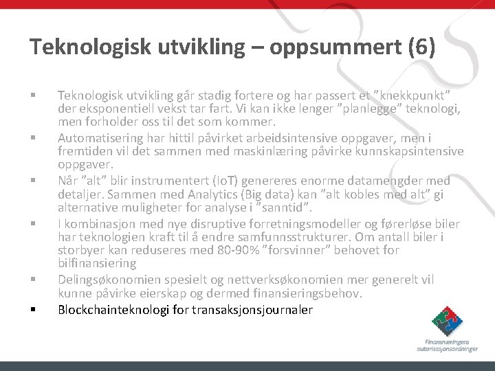 Teknologisk utvikling – oppsummert (6) § § § Teknologisk utvikling går stadig fortere og