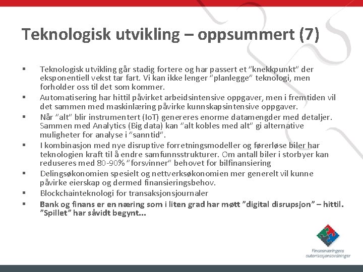 Teknologisk utvikling – oppsummert (7) § § § § Teknologisk utvikling går stadig fortere