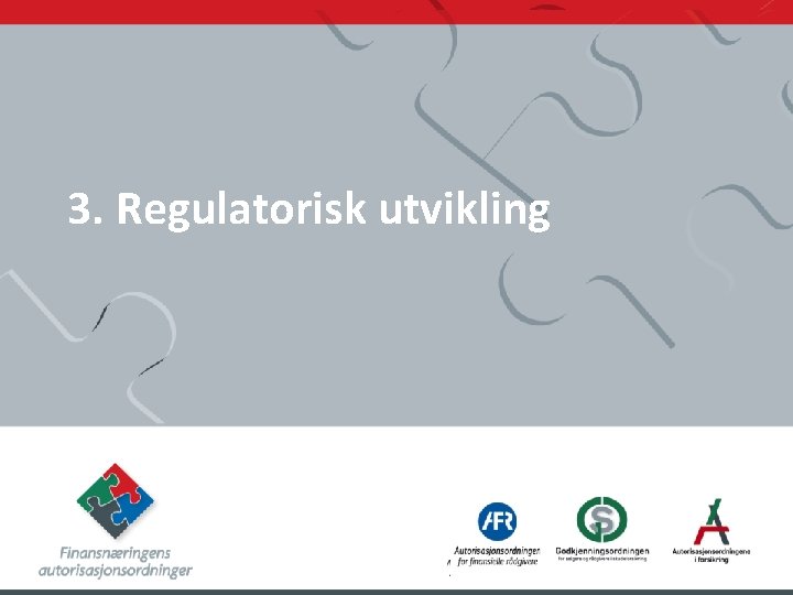 3. Regulatorisk utvikling 