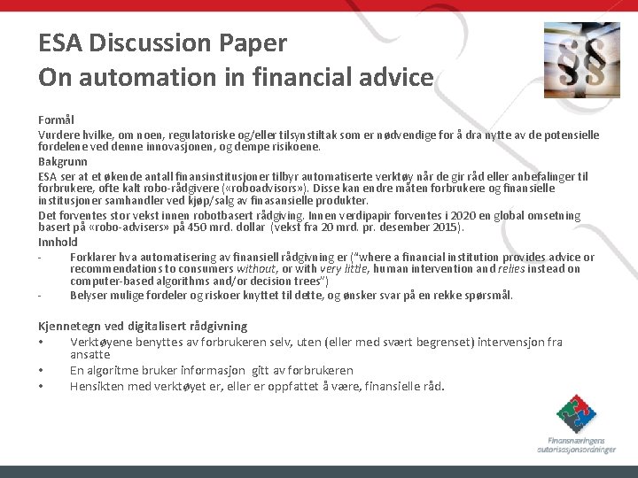 ESA Discussion Paper On automation in financial advice Formål Vurdere hvilke, om noen, regulatoriske