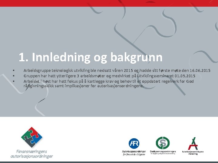 1. Innledning og bakgrunn § § § Arbeidsgruppe teknologisk utvikling ble nedsatt våren 2015