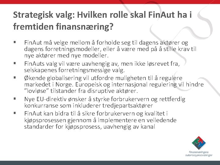 Strategisk valg: Hvilken rolle skal Fin. Aut ha i fremtiden finansnæring? § § §