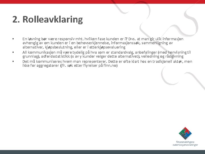 2. Rolleavklaring § § § En løsning bør være responsiv mht. hvilken fase kunden