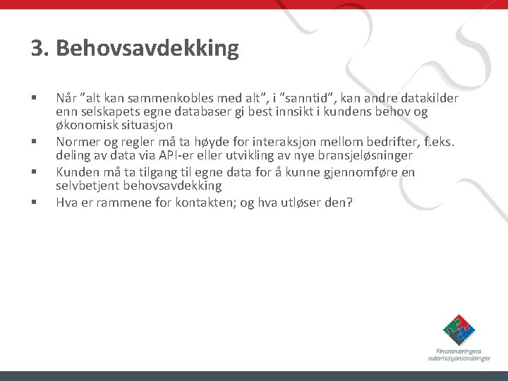 3. Behovsavdekking § § Når ”alt kan sammenkobles med alt”, i ”sanntid”, kan andre