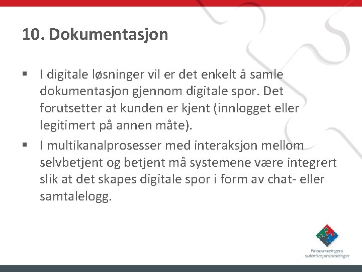 10. Dokumentasjon § I digitale løsninger vil er det enkelt å samle dokumentasjon gjennom