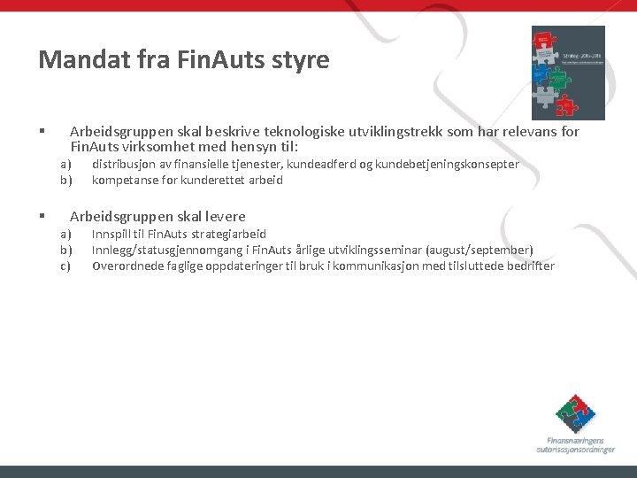 Mandat fra Fin. Auts styre § Arbeidsgruppen skal beskrive teknologiske utviklingstrekk som har relevans