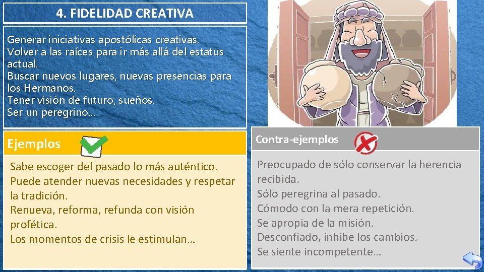 4. FIDELIDAD CREATIVA Generar iniciativas apostólicas creativas. Volver a las raíces para ir más