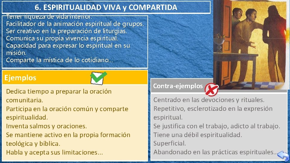 6. ESPIRITUALIDAD VIVA y COMPARTIDA Tener riqueza de vida interior. Facilitador de la animación