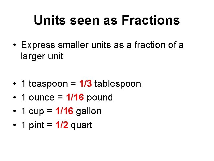 Units seen as Fractions • Express smaller units as a fraction of a larger