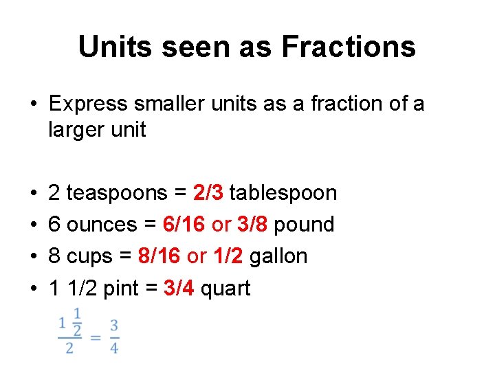 Units seen as Fractions • Express smaller units as a fraction of a larger