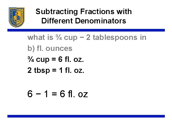 Subtracting Fractions with Different Denominators what is ¾ cup − 2 tablespoons in b)