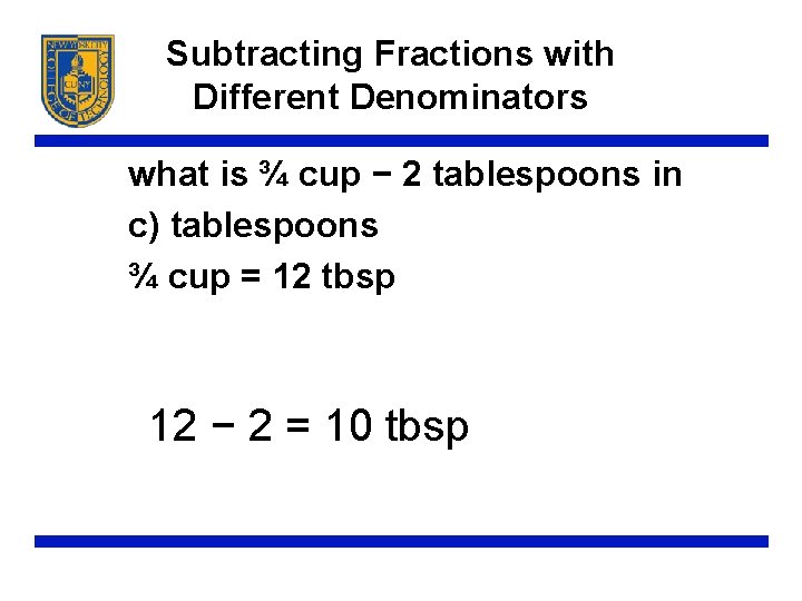 Subtracting Fractions with Different Denominators what is ¾ cup − 2 tablespoons in c)