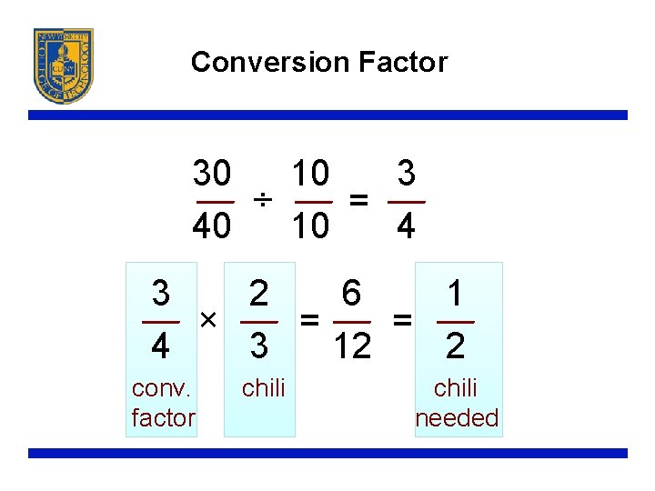 Conversion Factor 30 10 3 ÷ = 40 10 4 1 3 2 6