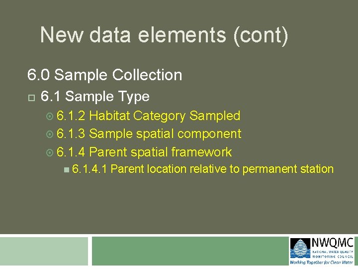 New data elements (cont) 6. 0 Sample Collection 6. 1 Sample Type 6. 1.