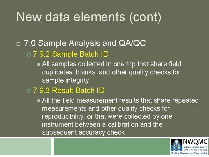 New data elements (cont) 7. 0 Sample Analysis and QA/QC 7. 9. 2 Sample