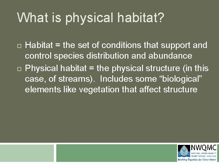 What is physical habitat? Habitat = the set of conditions that support and control