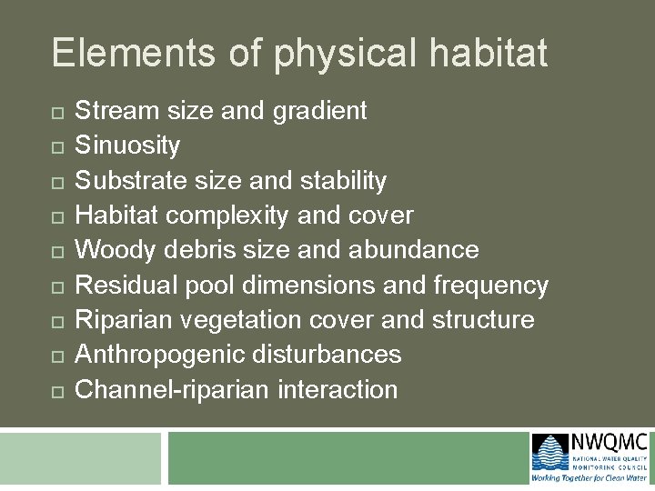 Elements of physical habitat Stream size and gradient Sinuosity Substrate size and stability Habitat