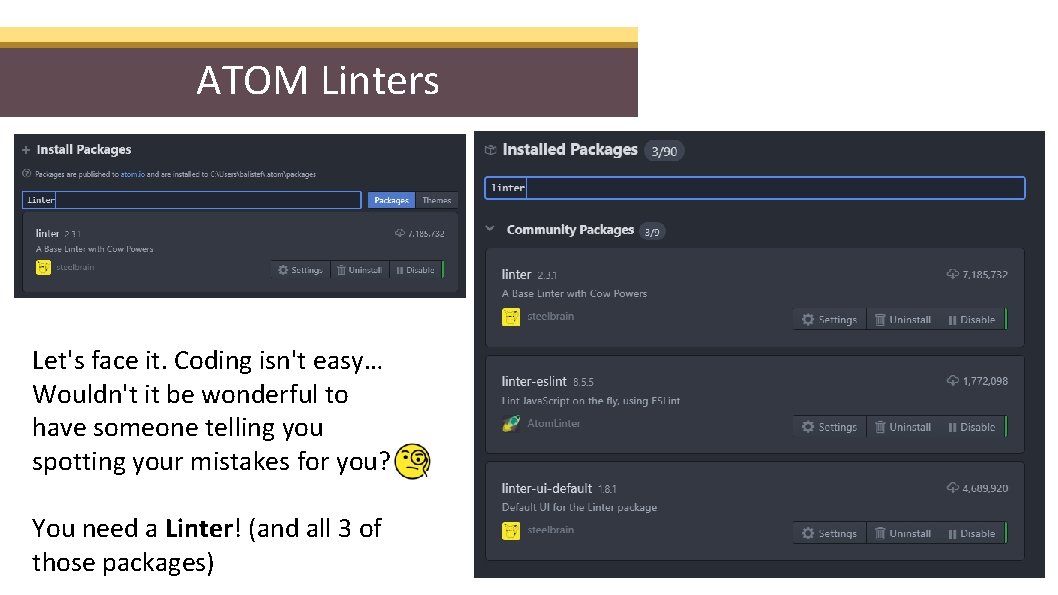 ATOM Linters Let's face it. Coding isn't easy… Wouldn't it be wonderful to have