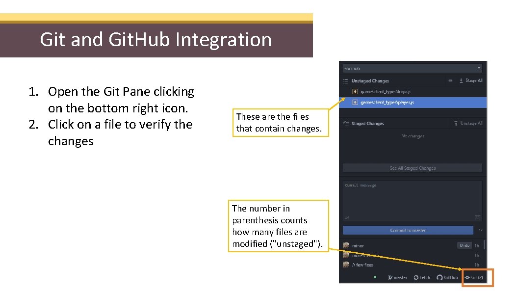 Git and Git. Hub Integration 1. Open the Git Pane clicking on the bottom