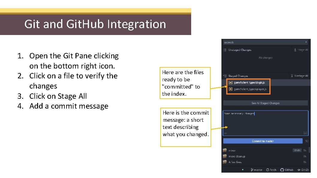 Git and Git. Hub Integration 1. Open the Git Pane clicking on the bottom