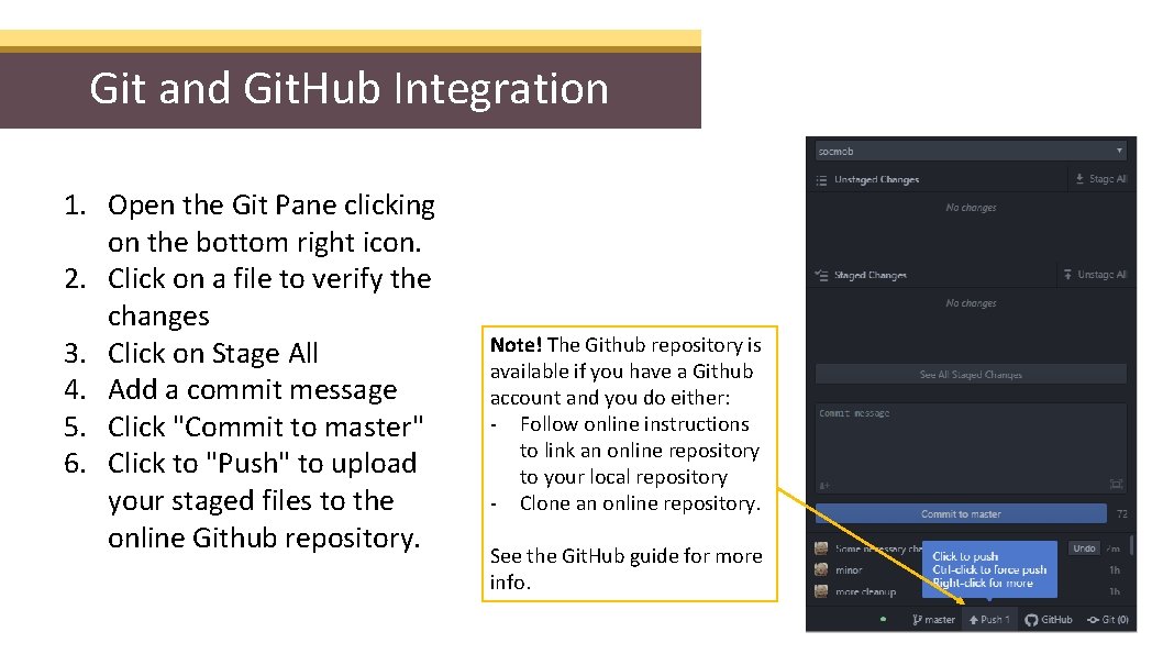 Git and Git. Hub Integration 1. Open the Git Pane clicking on the bottom