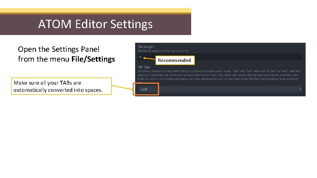 ATOM Editor Settings Open the Settings Panel from the menu File/Settings Make sure all