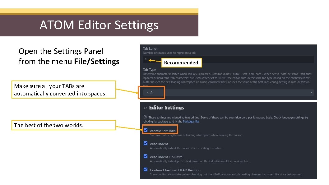 ATOM Editor Settings Open the Settings Panel from the menu File/Settings Make sure all