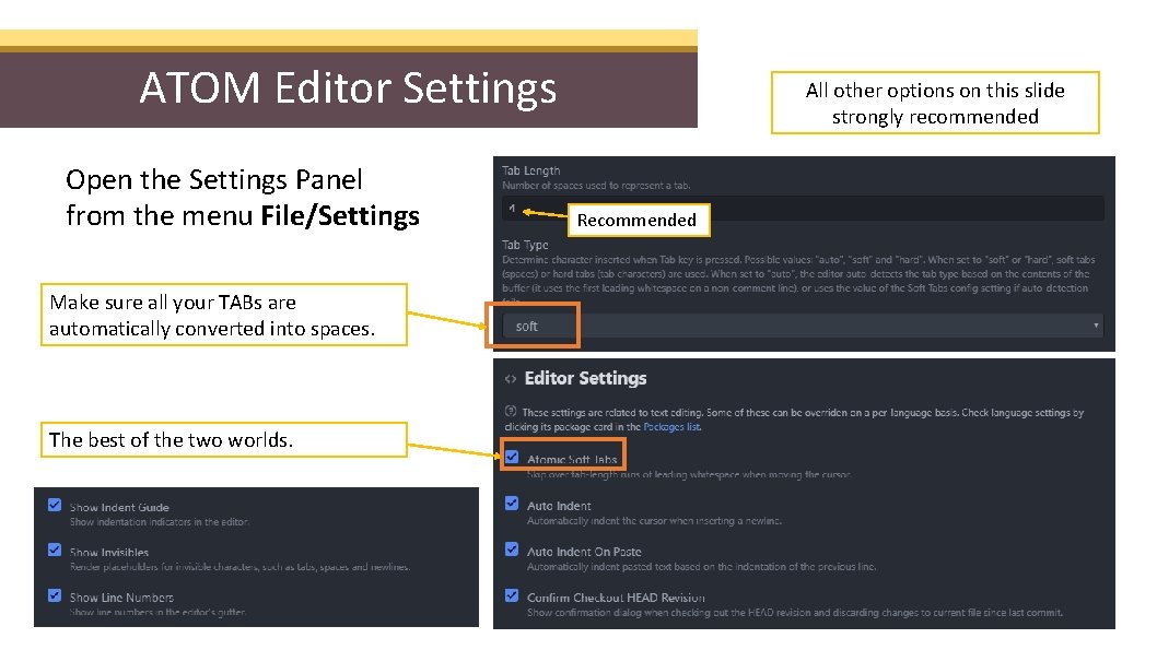 ATOM Editor Settings Open the Settings Panel from the menu File/Settings Make sure all