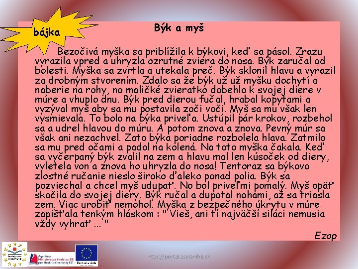 bájka Býk a myš Bezočivá myška sa priblížila k býkovi, keď sa pásol. Zrazu