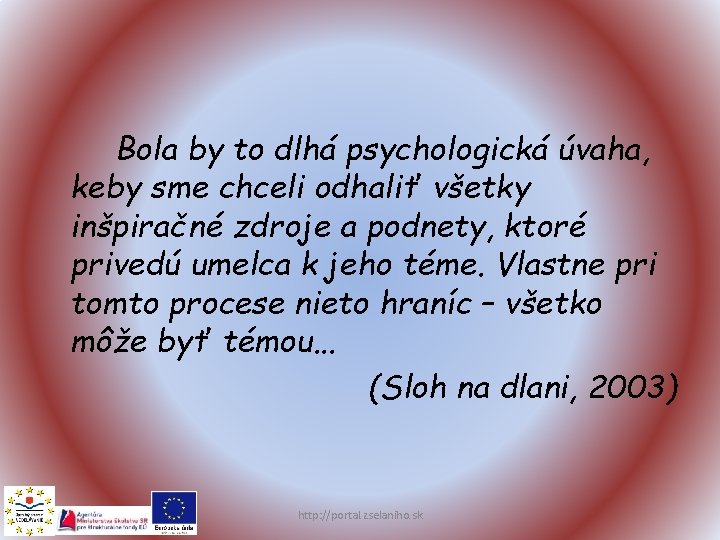 Bola by to dlhá psychologická úvaha, keby sme chceli odhaliť všetky inšpiračné zdroje a