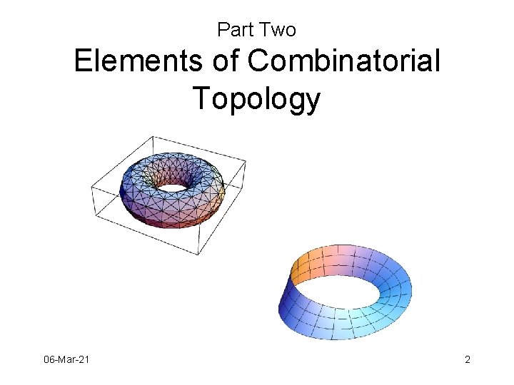 Part Two Elements of Combinatorial Topology 06 -Mar-21 2 