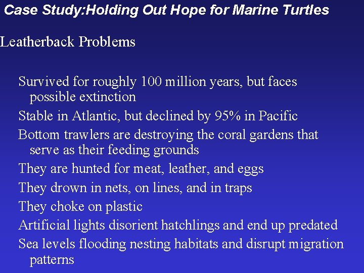 Case Study: Holding Out Hope for Marine Turtles Leatherback Problems Survived for roughly 100 Case Study: Holding Out Hope for Marine Turtles Leatherback Problems Survived for roughly 100