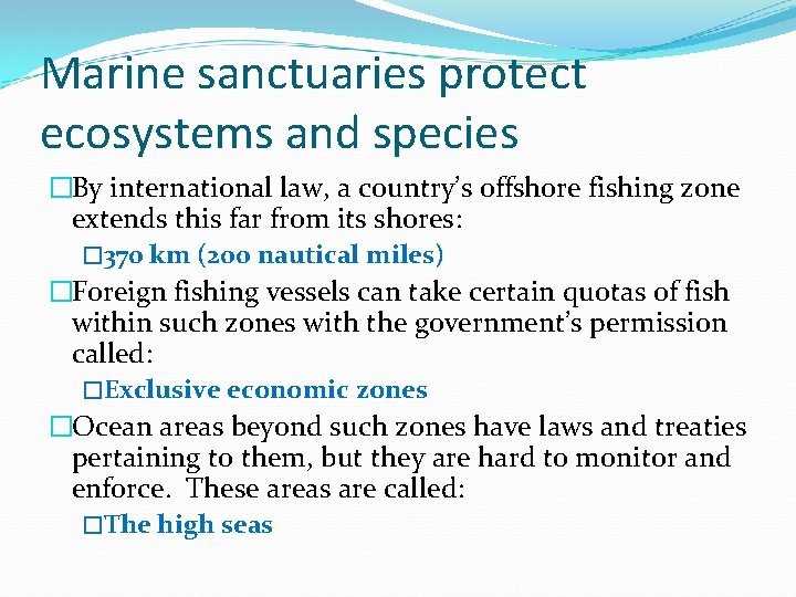 Marine sanctuaries protect ecosystems and species �By international law, a country’s offshore fishing zone Marine sanctuaries protect ecosystems and species �By international law, a country’s offshore fishing zone