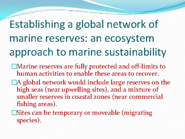Establishing a global network of marine reserves: an ecosystem approach to marine sustainability �Marine