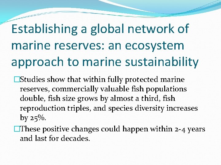 Establishing a global network of marine reserves: an ecosystem approach to marine sustainability �Studies