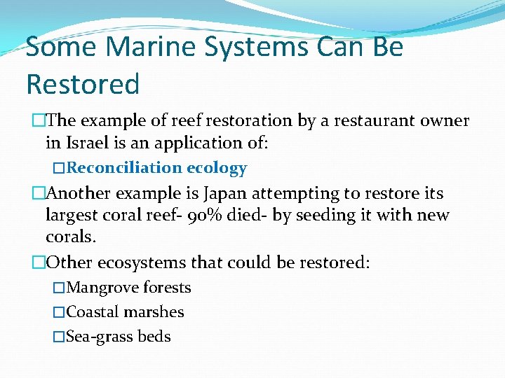 Some Marine Systems Can Be Restored �The example of reef restoration by a restaurant