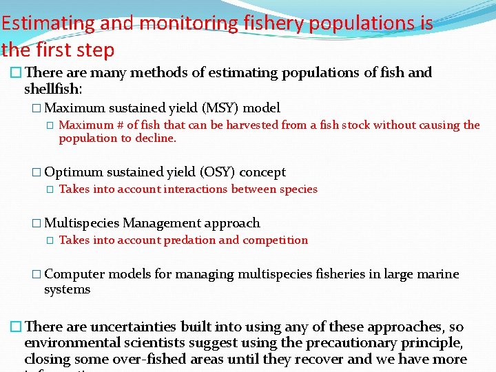 Estimating and monitoring fishery populations is the first step �There are many methods of