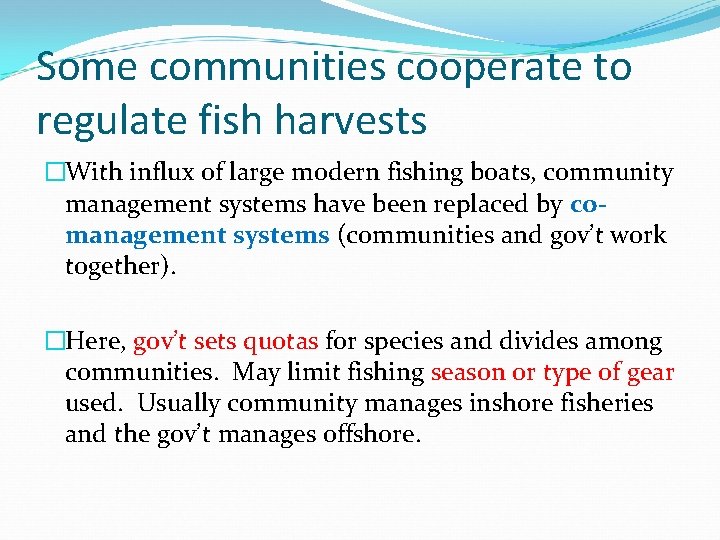 Some communities cooperate to regulate fish harvests �With influx of large modern fishing boats,