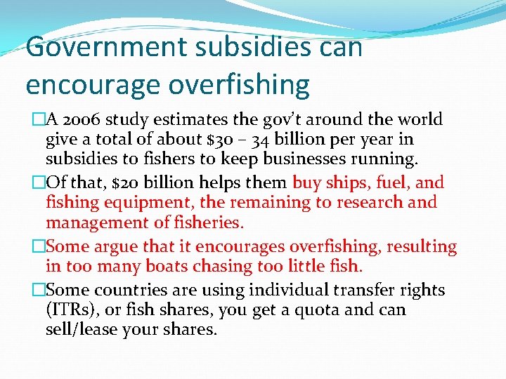 Government subsidies can encourage overfishing �A 2006 study estimates the gov’t around the world