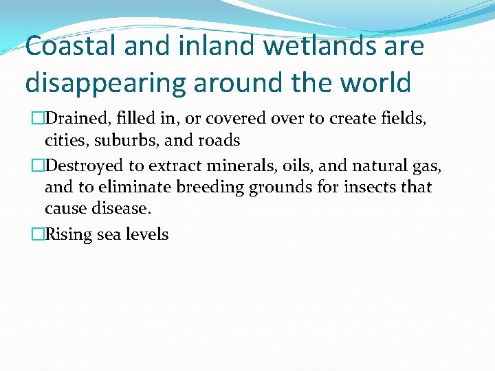 Coastal and inland wetlands are disappearing around the world �Drained, filled in, or covered Coastal and inland wetlands are disappearing around the world �Drained, filled in, or covered