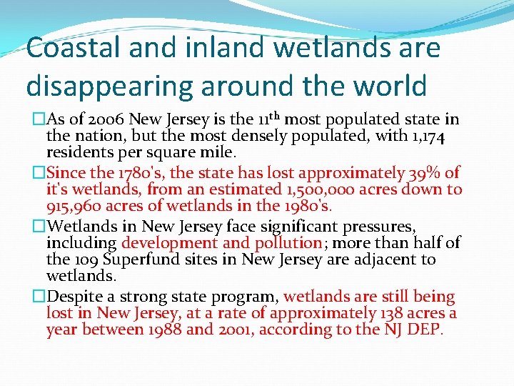 Coastal and inland wetlands are disappearing around the world �As of 2006 New Jersey