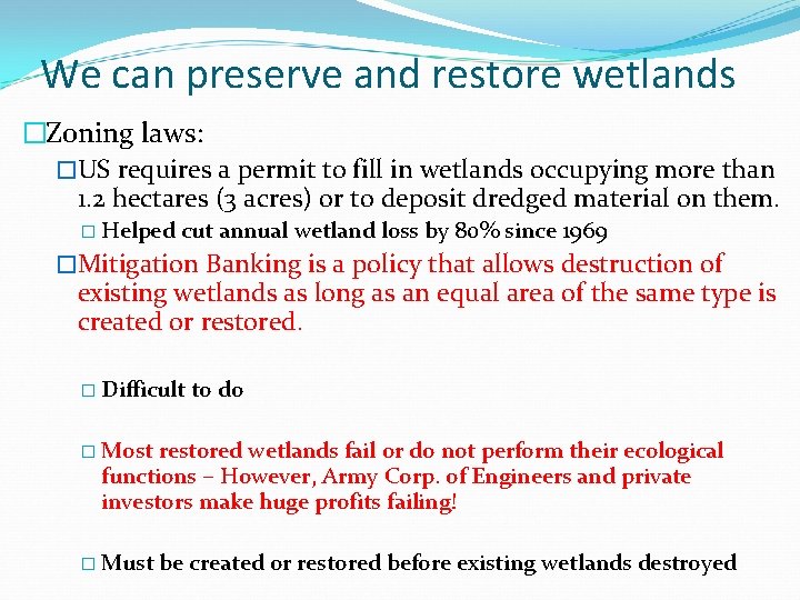 We can preserve and restore wetlands �Zoning laws: �US requires a permit to fill