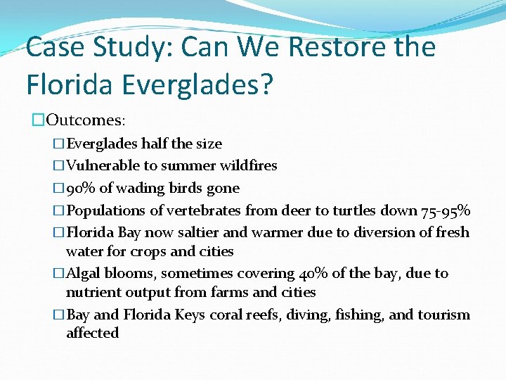 Case Study: Can We Restore the Florida Everglades? �Outcomes: �Everglades half the size �Vulnerable