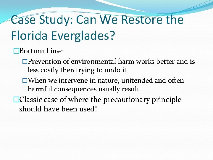 Case Study: Can We Restore the Florida Everglades? �Bottom Line: �Prevention of environmental harm