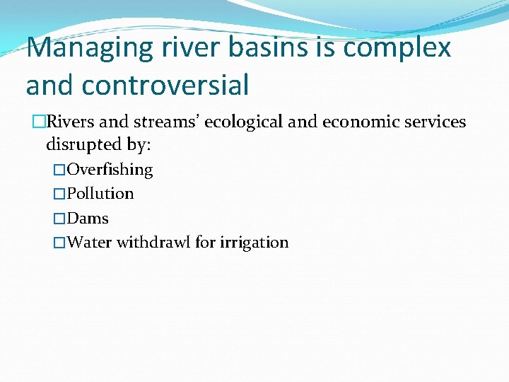 Managing river basins is complex and controversial �Rivers and streams’ ecological and economic services