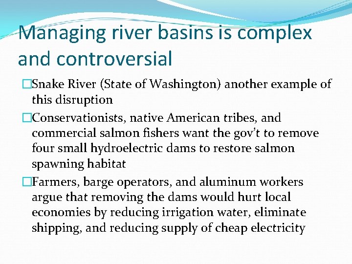 Managing river basins is complex and controversial �Snake River (State of Washington) another example