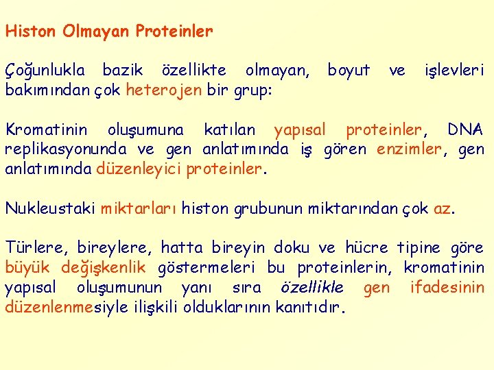 Histon Olmayan Proteinler Çoğunlukla bazik özellikte olmayan, bakımından çok heterojen bir grup: boyut ve