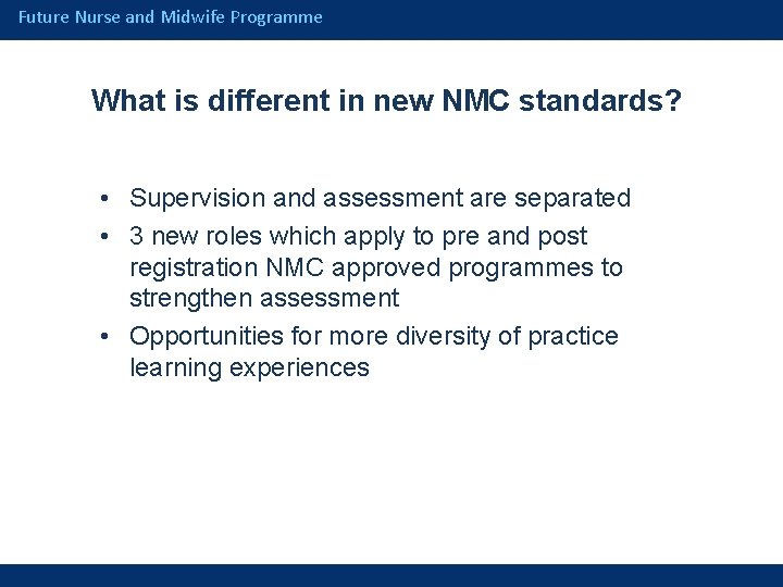 Future Nurse and Midwife Programme What is different in new NMC standards? • Supervision