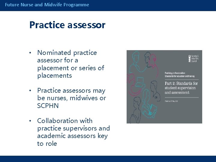 Future Nurse and Midwife Programme Practice assessor • Nominated practice assessor for a placement
