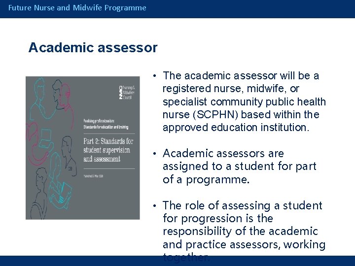 Future Nurse and Midwife Programme Academic assessor • The academic assessor will be a